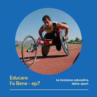 Educare fa bene - Ep. 7 - La Funzione Educativa dello Sport