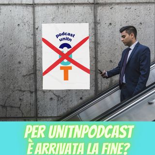 Ep. (1)0 - La fine di Unitn Podcast? Uno sguardo al passato e al futuro