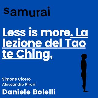 EP6 - Less is more. La lezione del Tao Te Ching - con Daniele Bolelli