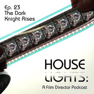 House of Nolan - 23 - The Dark Knight Rises