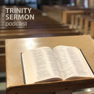PREVIEW of the Trinity Sermon Podcast
