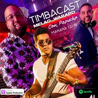 Timbacast Ep.2 Papucho Ordoñez "Manana Club"