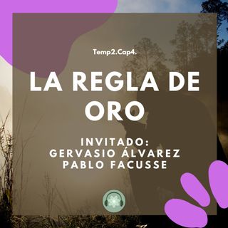 T2E04 - La regla de Oro / Gervasio Álvarez y Pablo Facusse