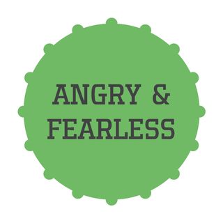 Angry and Fearless