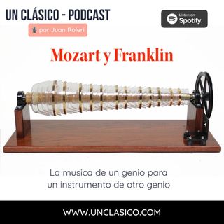 39 - Mozart y Franklin. La musica de un genio para un instrumento de otro genio.