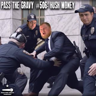 Pass The Gravy #506: Hush Money