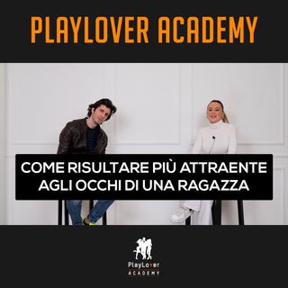 835 - Come risultare più attraente agli occhi di una ragazza