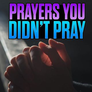 21 Day Fast - Day 9 - God Will Answer Prayers You Didn’t Pray