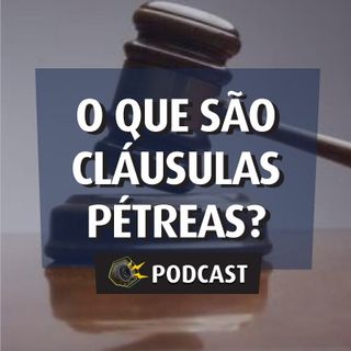 #026 - O que pode ser alterado na Constituição? O que são Cláusulas Pétreas?
