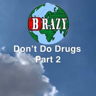 Episode 13 - Don't  Do Drugs (Part 2)