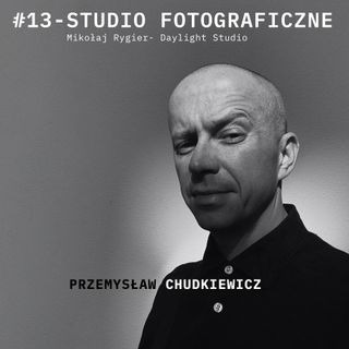 Podcast #13 - STUDIO FOTOGRAFICZNE  - Mikołaj Rygier - Daylight Studio rozmawia Hoodkevitz