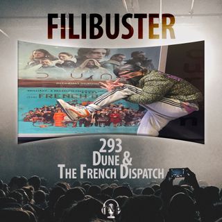 293 - Dune & The French Dispatch
