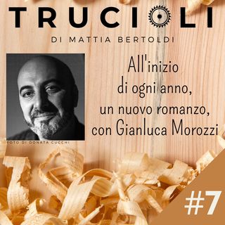 #7 All'inizio di ogni anno, un nuovo romanzo, con Gianluca Morozzi