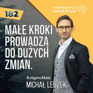 Małe kroki prowadzą do dużych zmian - Michał Leszek, Krüger&Matz