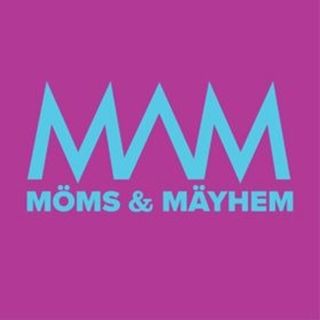 Moms and Mayhem
