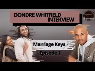 Marriage Keys Ep. 1: Dondre' Whitfield