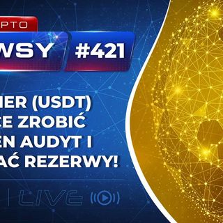 Krypto Newsy Live #421 | 21.06.2022 | Bitcoin w górę - niektórzy już widzą hossę! Tether (USDT) chce zrobić pełen audyt i pokazać środki!