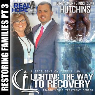 S1 Ep38 : Lighting The Way To Recovery / Casey's Law (Kris & Cindy Hutchins)