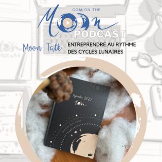 #MoonTalk - Entreprendre au rythme des cycles lunaires