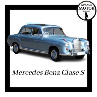 1x24 Avance Motor Podcast Historia, Origen y Curiosidades del Mercedes Clase S