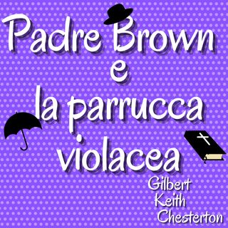 Padre Brown e La parrucca violacea - Gilbert Keith Chesterton