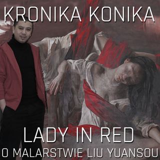 Lady In Red, czyli rzecz o malarstwie Liu Yuanshou