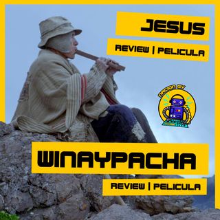Jesus y Wiñaypacha | Review peliculas latinoamericanas | 28 de febrero