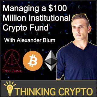 Alexander Blum Interview - Two Prime Institutional Crypto Investment Firm with $100 AUM