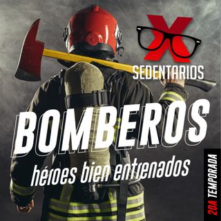 Bomberos, héroes bien ejercitados | XSEDENTARIOS