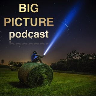 #20 BIG PICTURE podcast