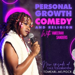 Personal Growth, Comedy, and Religion with Ameerah Sanders