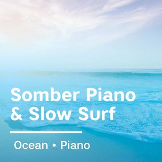 Somber Piano & Slow Surf