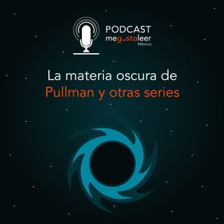 La materia oscura de Pullman y otras series