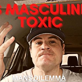 MASCULINITY IS NOT A DIRTY TOXIC WORD| AMERICA NEEDS MASCULINE MEN