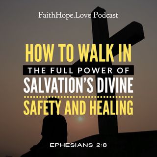 How to Walk in The Full Power of Salvations Divine Safety and Healing