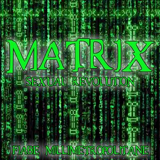 Puntata 11 - Matrix Sexual Revolution