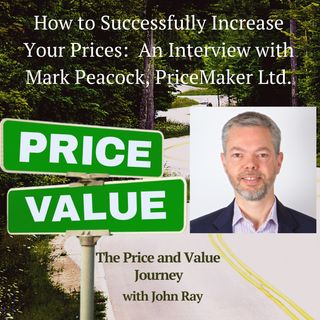 How to Successfully Increase Your Prices: An Interview with Mark Peacock, PriceMaker Ltd.