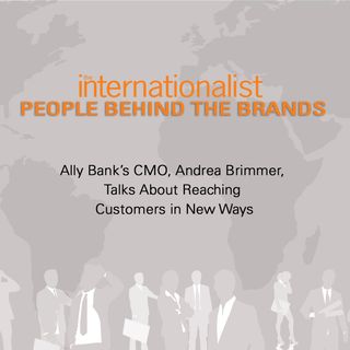 Ally Bank’s CMO, Andrea Brimmer, Talks About Reaching Customers in New Ways