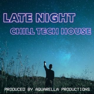Ep. 24 - Late Night Chill Tech House