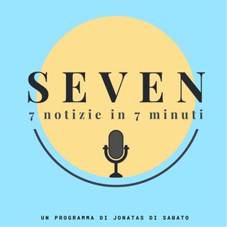 Seven - 7 notizie in 7 minuti