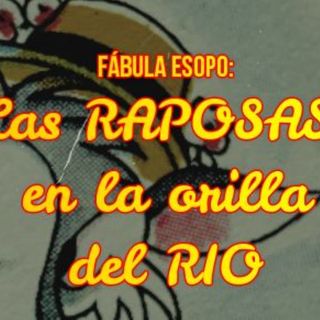 LAS RAPOSAS EN LA ORILLA DEL RÍO 💦 Moralejas | Audiocuentos | Spanish Fables