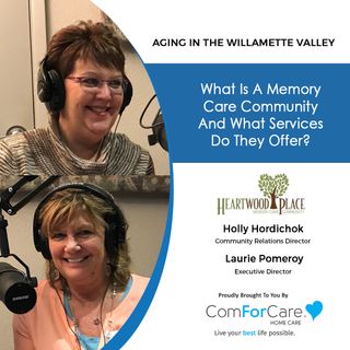 4/9/22: Holly Hordichok & Laurie Pomeroy from Heartwood Place Memory Care| Memory Care Community And Its Services