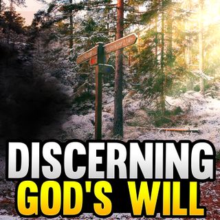 Episode 112 - 5 Ways to Discern God's Will for Your Life
