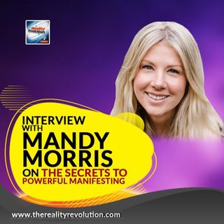 Interview with Mandy Morris On The Secrets To Powerful Manifesting