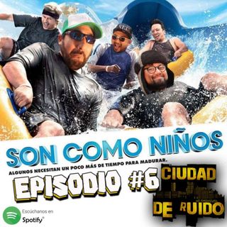 CIUDAD DE RUIDO / EP06 / SON COMO NIÑOS