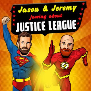 Jason & Jeremy Jawing About Justice League