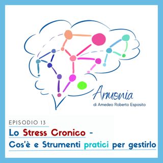 #13: Stress Cronico - Cos'è e strumenti pratici per gestirlo