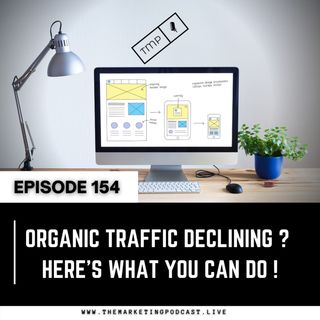 EP 154 : What to do when your organic traffic declines
