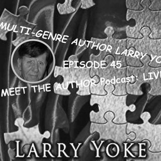 MEET THE AUTHOR Podcast - Episode 45 - LARRY YOKE