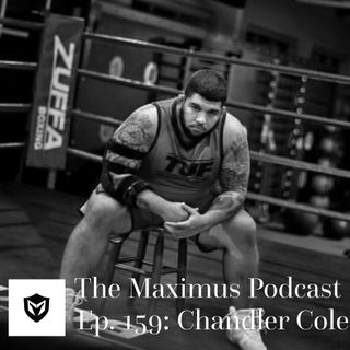 The Maximus Podcast Ep. 159 - Chandler Cole